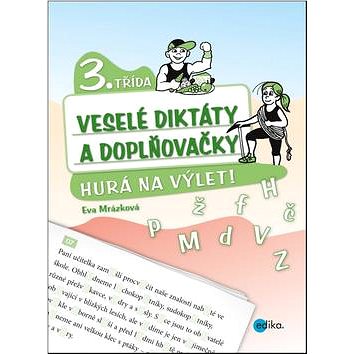 

Veselé diktáty a doplňovačky 3. třída: Hurá na výlet!
