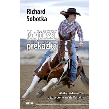 

Nejtěžší překážka: Příběhy jezdců a koní z jezdeckého areálu Pastviny