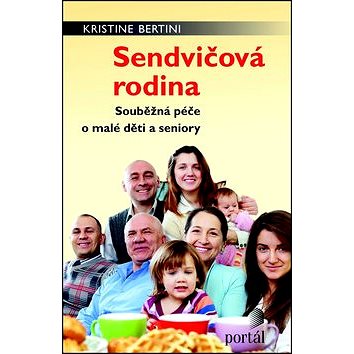 

Sendvičová rodina: Souběžná péče o malé děti a seniory