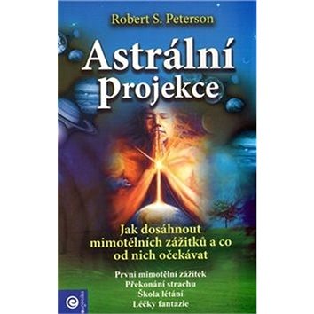 

Astrální projekce: Jak dosáhnout mimotělních zážitků a co od nich očekávat