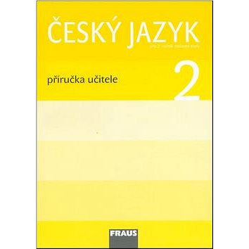 

Český jazyk 2 Příručka učitele: Pro 2. ročník zákaldní školy