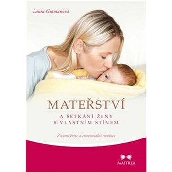 

Mateřství a setkání ženy s vlastním stínem: Životní krize a emocionální revoluce
