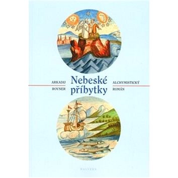 

Nebeské příbytky: Alchymický román