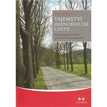 

Tajemství jednoduché cesty: Jak si usnadnit život pomocé ho oponopono