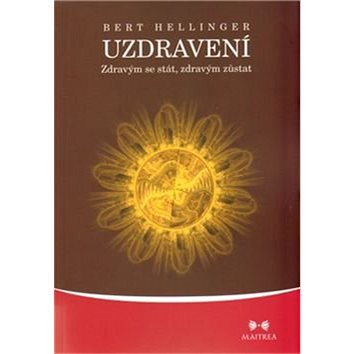 

Uzdravení: Zdravým se stát, zdravým zůstat