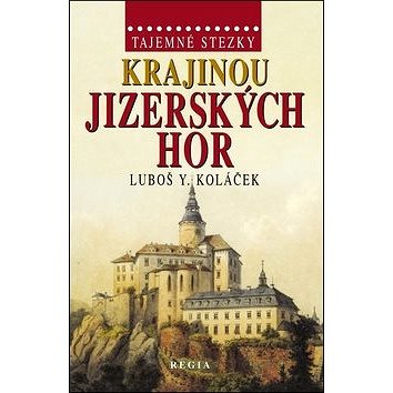 

Krajinou Jizerských hor: Tajemné stezky