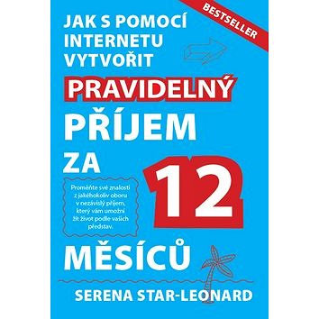 

Jak s pomocí internetu vytvořit pravidelný příjem za 12 měsíců: Bestseller