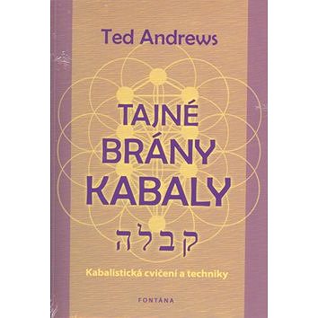 

Tajné brány Kabaly: Kabalistická cvičení a techniky