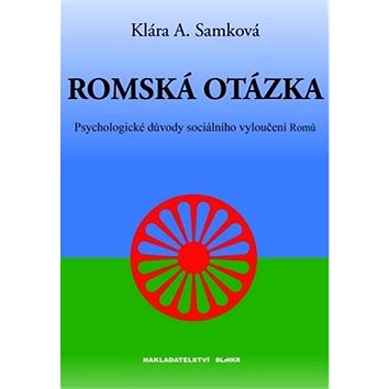 

Romská otázka: Psychologické příčiny sociálního vyloučení Romů