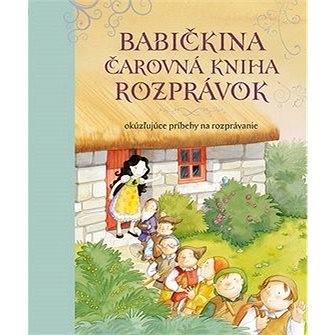

Babičkina čarovná kniha rozprávok: Okúzľujúce príbehy na rozprávanie