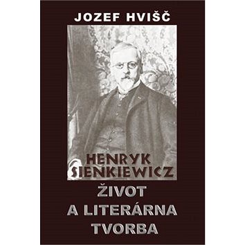 

Henryk Sienkiewicz Život a literárna tvorba