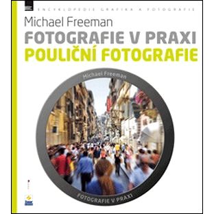 Fotografie v praxi POULIČNÍ FOTOGRAFIE - Kniha
