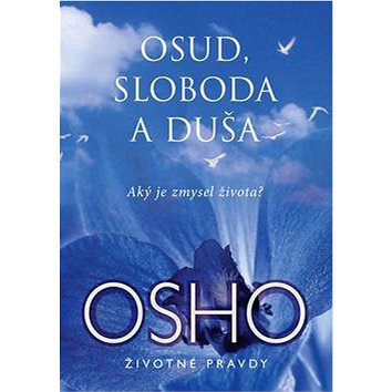

Osud, sloboda a duša: Aký je zmysel života