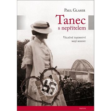 

Tanec s nepřítelem: Válečné tajemství mé rodiny