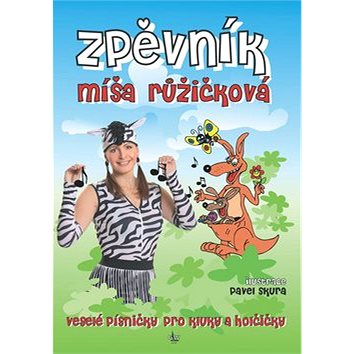 

Kniha Zpěvník Míša Růžičková: veselé písničky pro kluky a holčičky