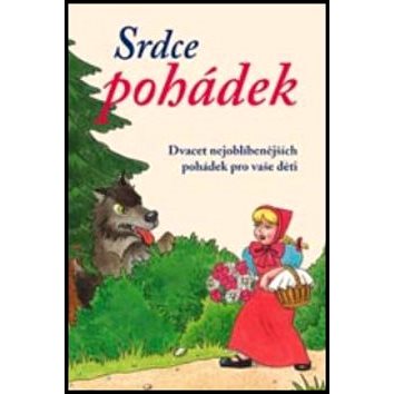 

Kniha Srdce pohádek: Dvacet nejoblíbenějších pohádek pro vaše děti
