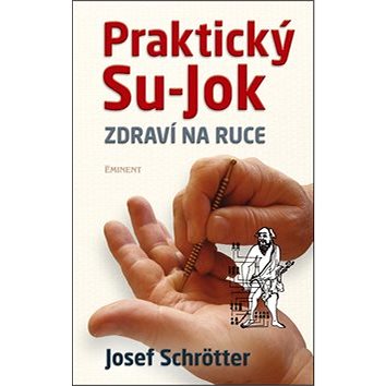 

Praktický Su-Jok: Zdraví na ruce