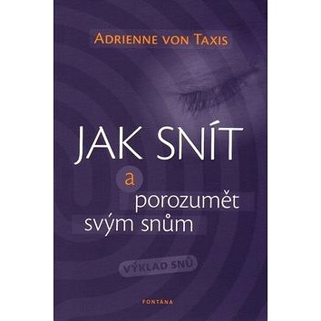 

Jak snít a porozumět svým snům: Výklad snů