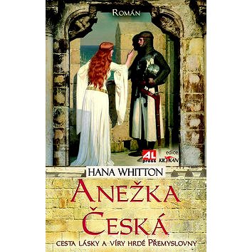 

Anežka Česká: Cesta lásky a víry hrdé Přemyslovny