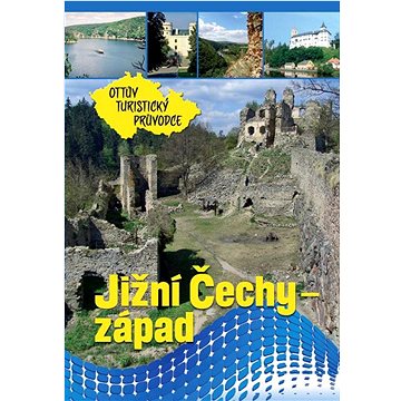 

Jižní Čechy - západ Ottův turistický průvodce