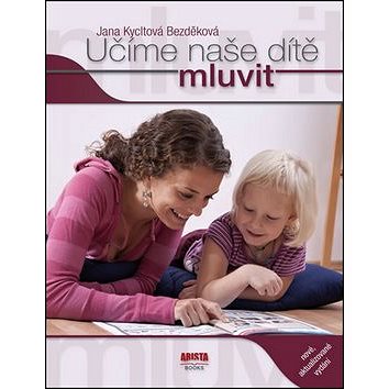 

Učíme naše dítě mluvit: nové, aktualizované vydání