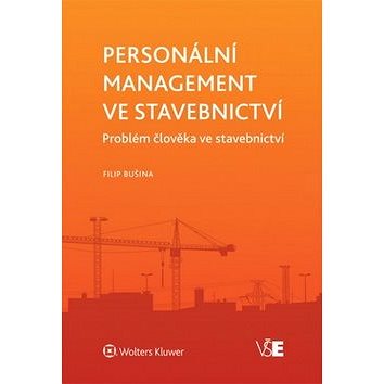 

Personální management ve stavebnictví: Problém člověka ve stavebnictví