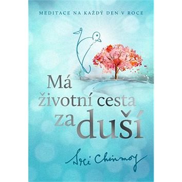 

Kniha Má životní cesta za duší: Meditace na každý den v roce