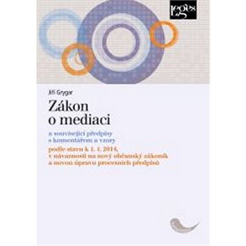 

Kniha Zákon o mediaci: a související předpisy s komentářem a vzory