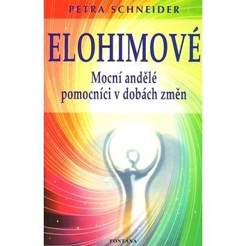

Elohimové: Mocní andělé pomocníci v dobách změn