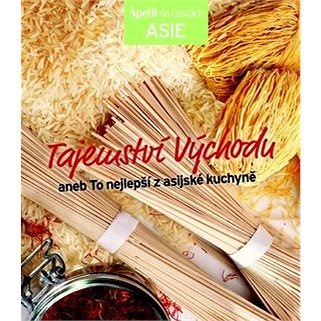 Tajemství Východu: aneb To nejlepší z asijské kuchyně - Kniha