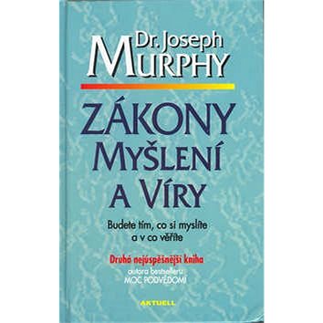 

Zákony myšlení a víry: Budete tím, co si myslíte a v co věříte
