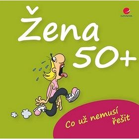 

Žena 50+: Co už nemusí řešit