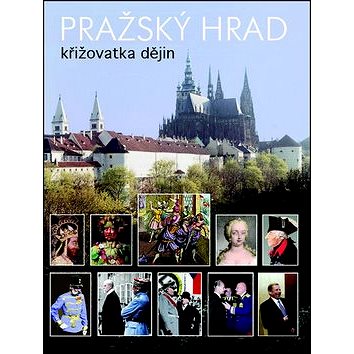 

Pražský hrad: Křižovatka dějin