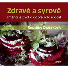 

Zdravě a syrově: změna je život a dobré jídlo radost