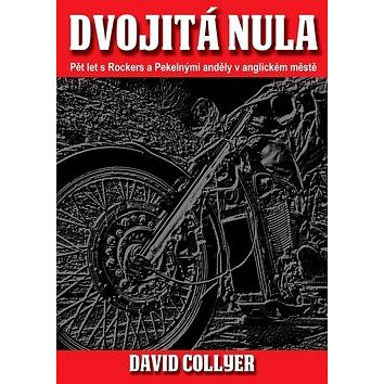

Dvojitá nula: Pět let s Rockers a Pekelnými anděly v anglickém městě