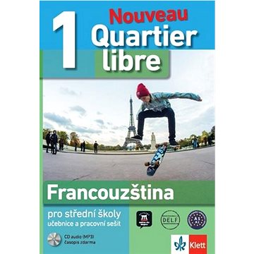 

Quartier libre 1 Nouveau Francouzština pro SŠ: učebnice, pracovní sešit + CD
