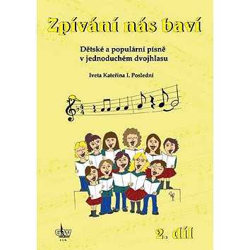 

Kniha Zpívání nás baví 2.díl: Dětské a populární písně v jednoduchém dvojhlasu,+ CD