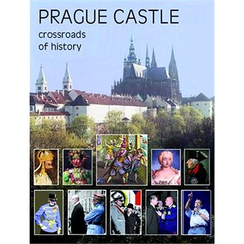 

Prague Castle: Crossroads of History
