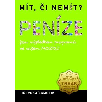 

Mít, či nemít Peníze: jsou výsledkem programů ve vašem MOZKU!