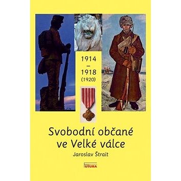 

Svobodní občané ve Velké válce 1914 - 1918 (1920)
