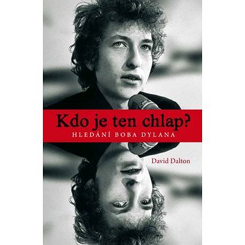 

Kdo je ten chlap Hledání Boba Dylana