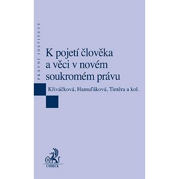 

K pojetí člověka a věci v novém soukromém právu