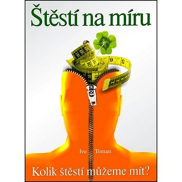 

Štěstí na míru: Kolik štěstí můžeme mít