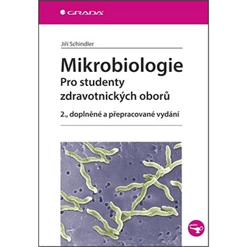 

Mikrobiologie: Pro studenty zdravotnických oborů, 2., doplněné a přepracované vydání