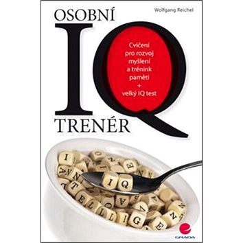 

Osobní IQ trenér: Cvičení pro rozvoj myšlení a trénink paměti