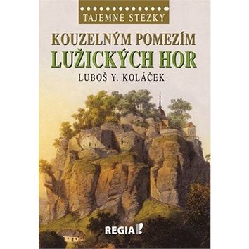 

Kouzelným pomezím Lužických hor: Tajemné stezky