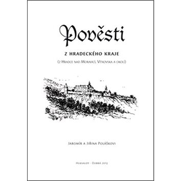 

Pověsti z hradeckého kraje: Z Hradce nad Moravicí, Vítkovska a okolí