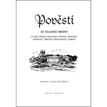 

Pověsti ze Slezské brány: Z obcí Šenov, Vratimov, Paskov, Sedliště, Kaňovice, Řepiště, Václavovice,