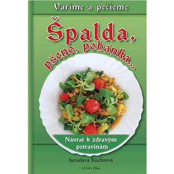 

Špalda, pšeno, pohánka...: Návrat k zdravým potravinám
