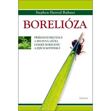 

Borelióza: Přírodní prevence a bylinná léčba lymské boreliózy a jejích koinfekcí
